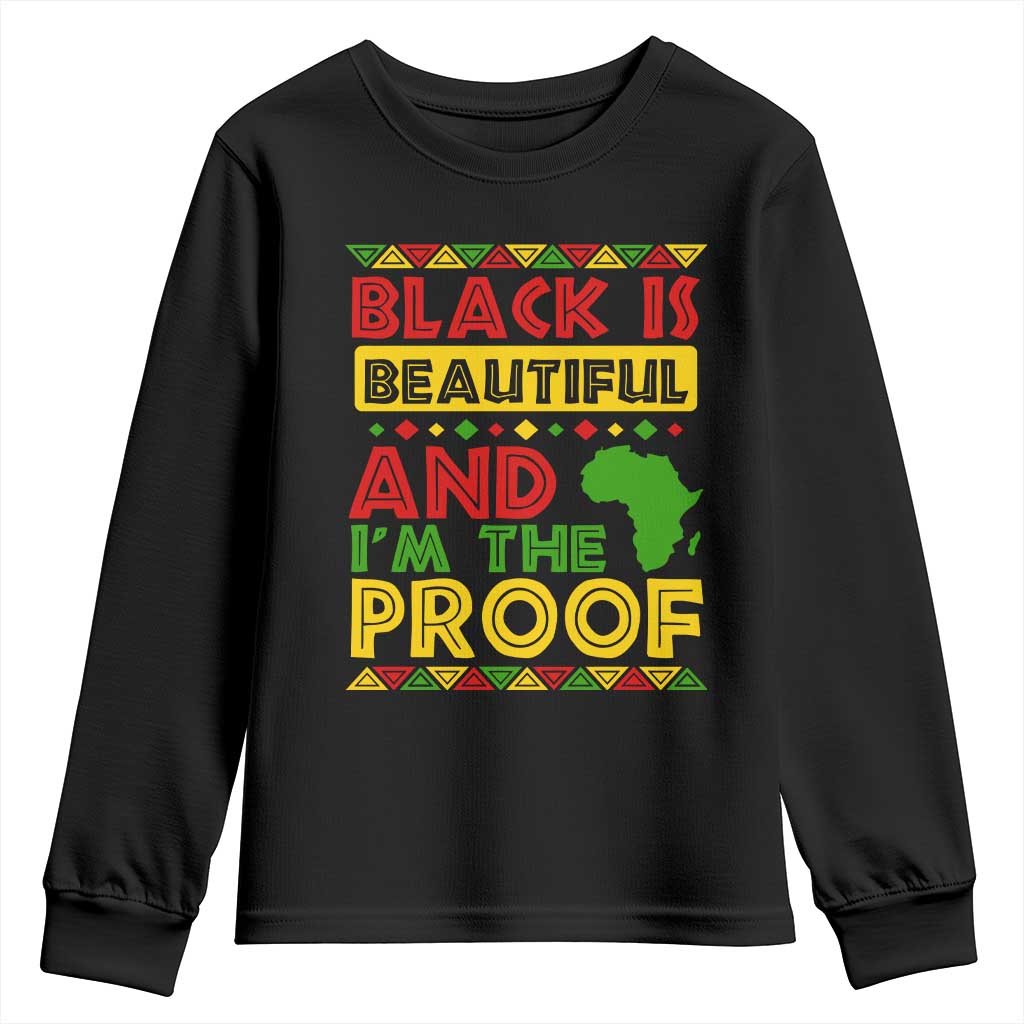 Black Pide Youth Long Sleeve Shirt Black Is Beautiful And I'm The Proof Black History Month