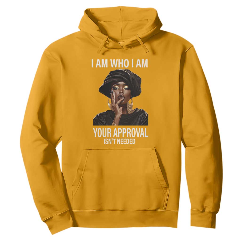 Black Freedom Hoodie I Am Who I Am Your Approval Isn't Needed Black History Month