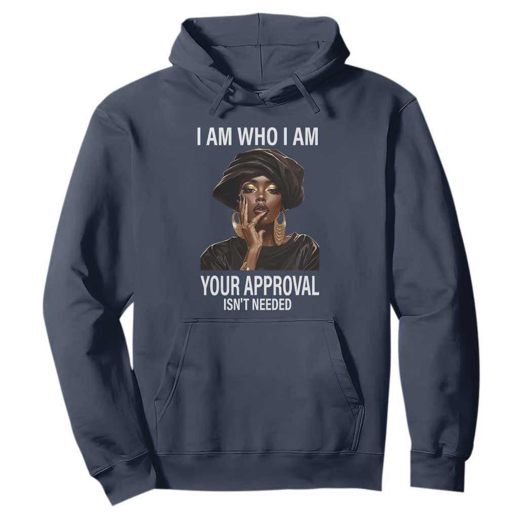 Black Freedom Hoodie I Am Who I Am Your Approval Isn't Needed Black History Month