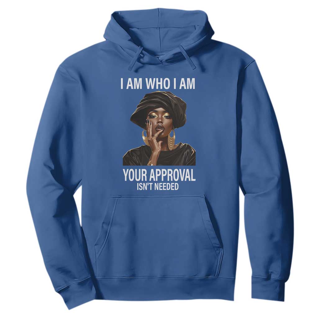 Black Freedom Hoodie I Am Who I Am Your Approval Isn't Needed Black History Month
