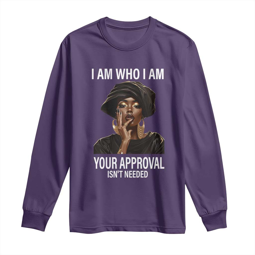 Black Freedom Long Sleeve Shirt I Am Who I Am Your Approval Isn't Needed Black History Month