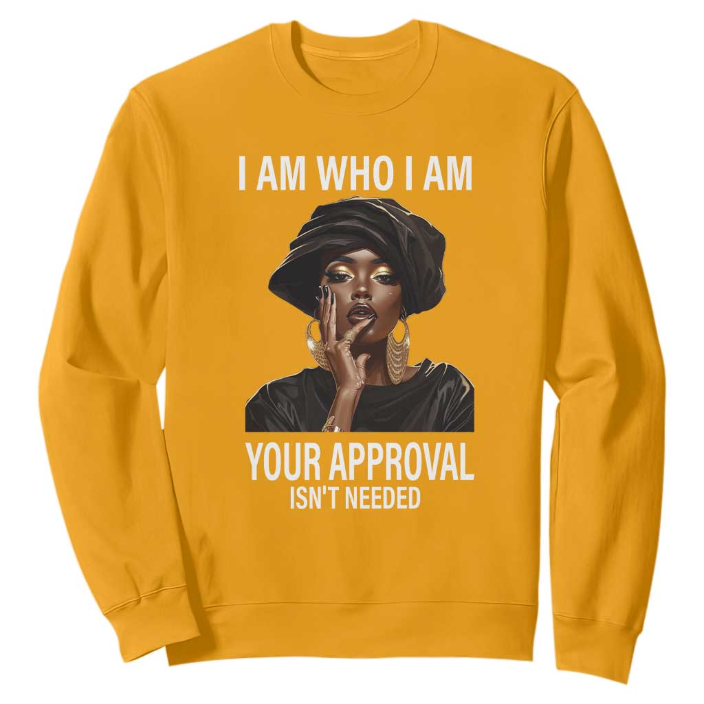 Black Freedom Sweatshirt I Am Who I Am Your Approval Isn't Needed Black History Month