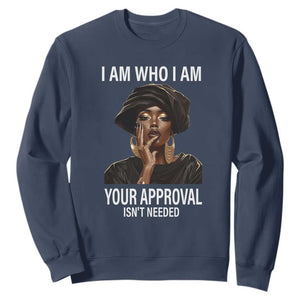 Black Freedom Sweatshirt I Am Who I Am Your Approval Isn't Needed Black History Month