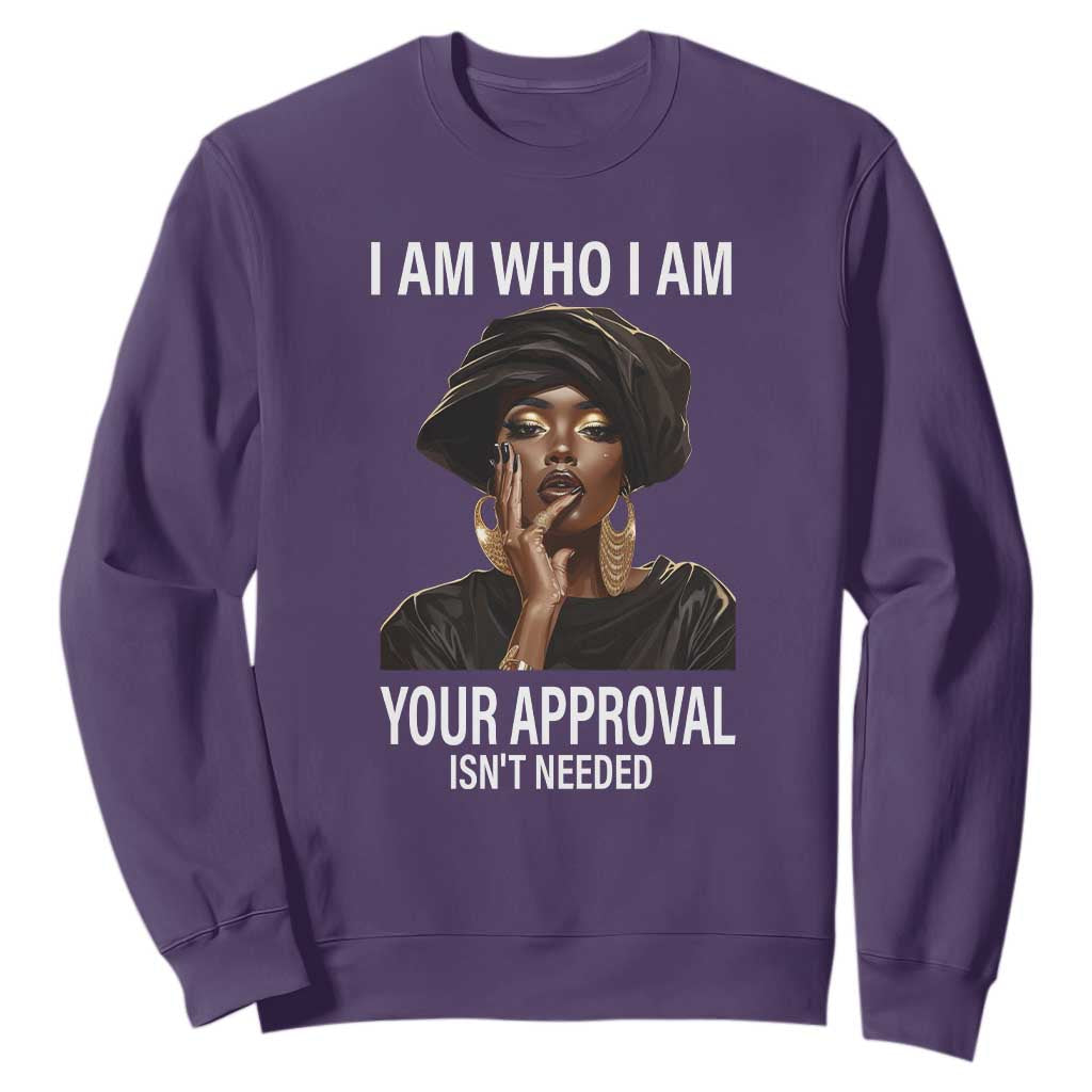 Black Freedom Sweatshirt I Am Who I Am Your Approval Isn't Needed Black History Month