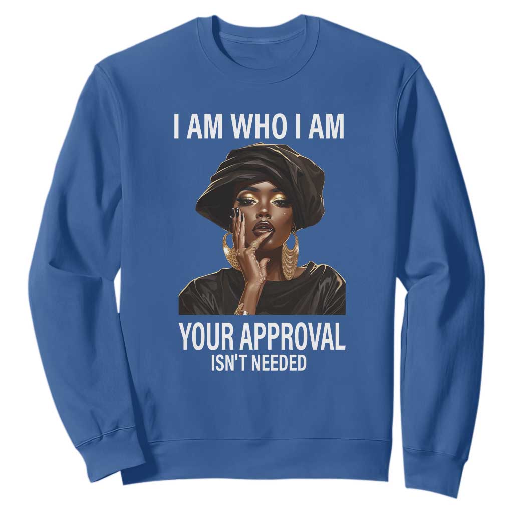 Black Freedom Sweatshirt I Am Who I Am Your Approval Isn't Needed Black History Month