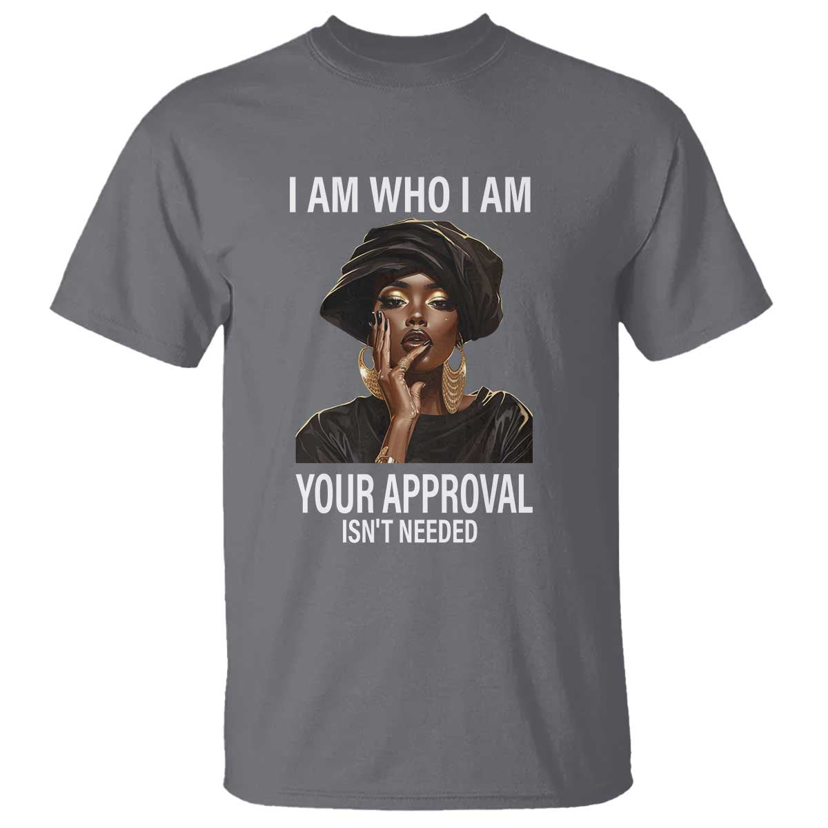 Black Freedom T Shirt I Am Who I Am Your Approval Isn't Needed Black History Month