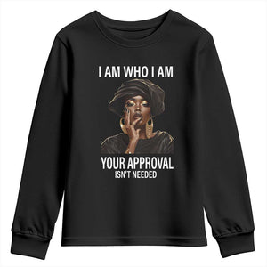 Black Freedom Youth Long Sleeve Shirt I Am Who I Am Your Approval Isn't Needed Black History Month