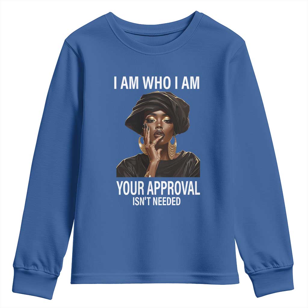 Black Freedom Youth Long Sleeve Shirt I Am Who I Am Your Approval Isn't Needed Black History Month
