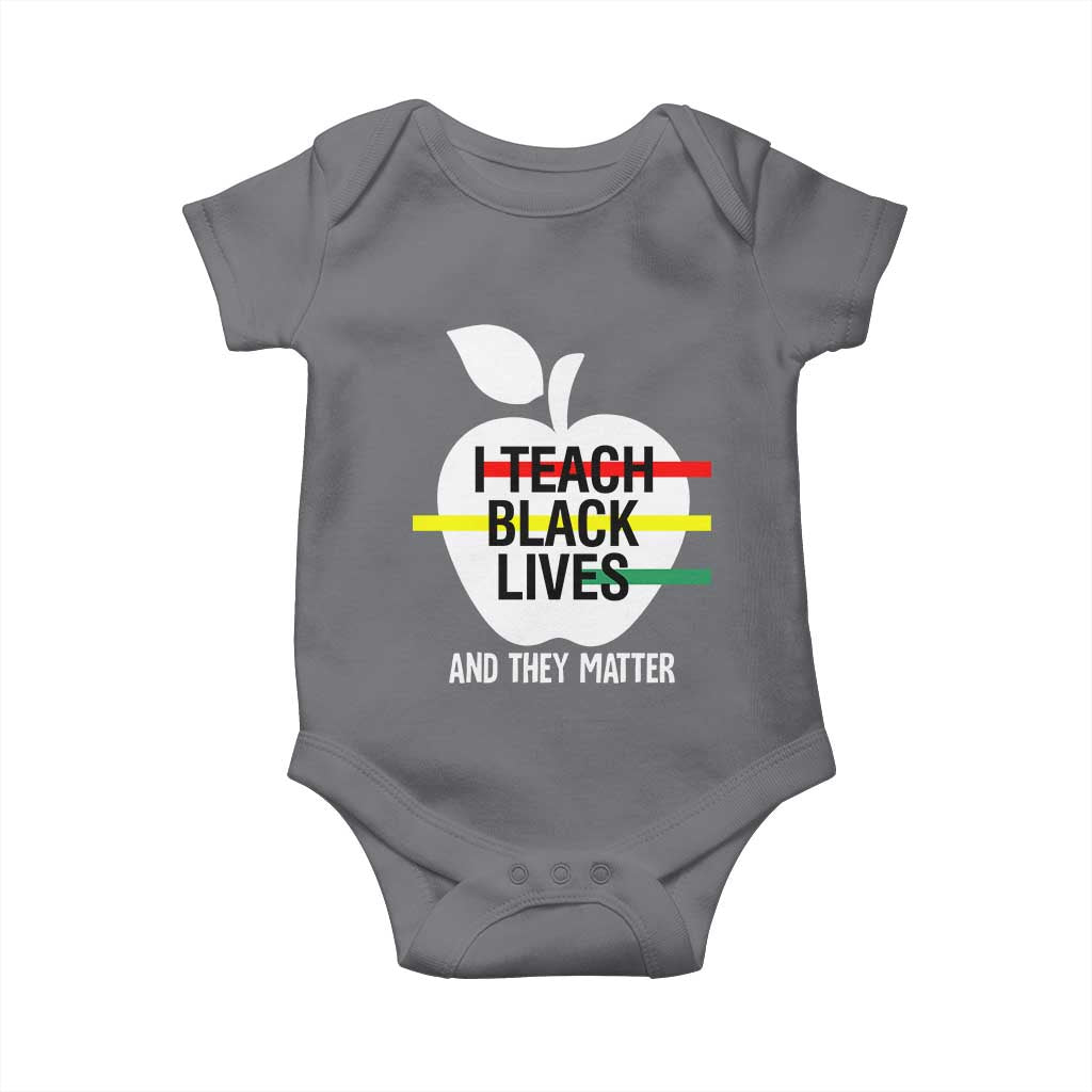 Black Teacher Life Baby Onesie I Teach Black Lives And They Matter Black History Month