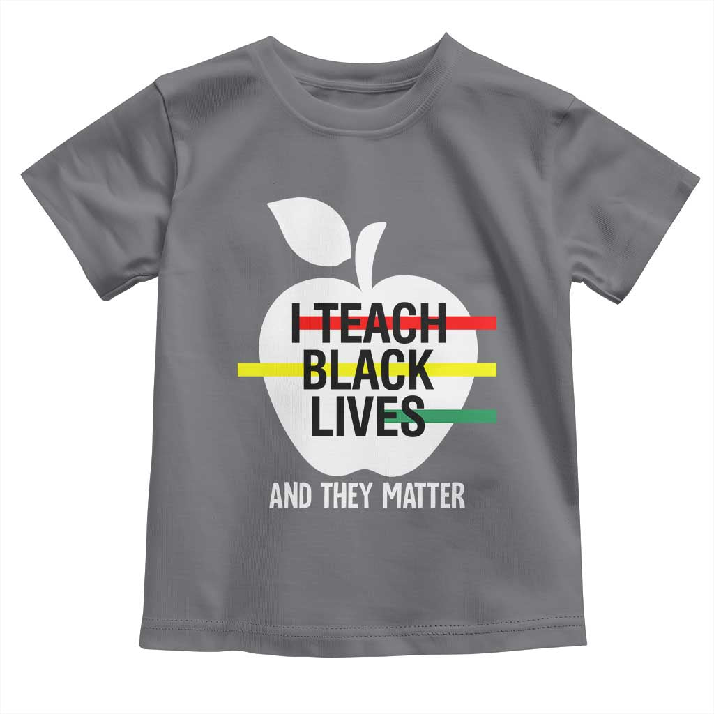 Black Teacher Life Baby Shirt I Teach Black Lives And They Matter Black History Month