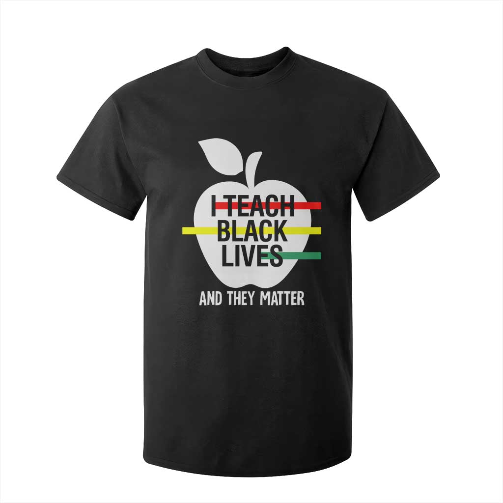Black Teacher Life T Shirt For Kid I Teach Black Lives And They Matter Black History Month