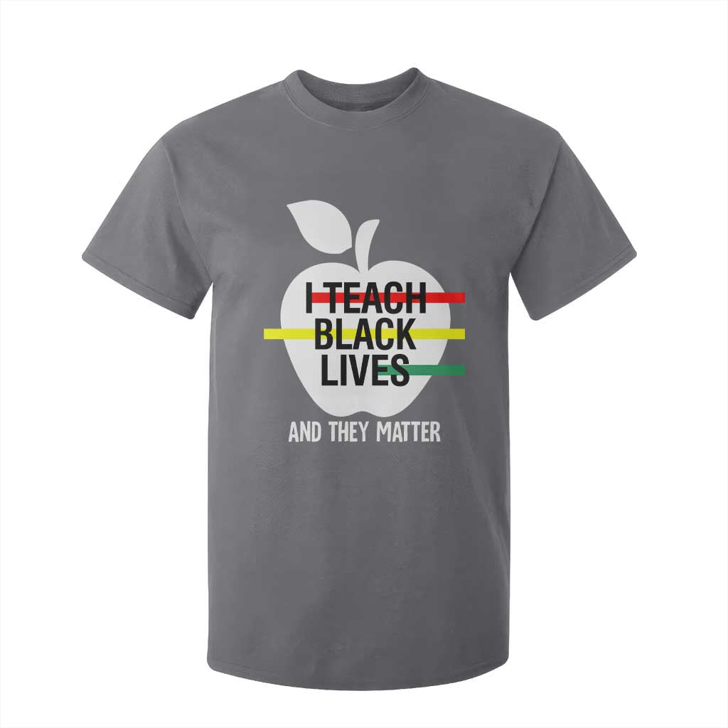 Black Teacher Life T Shirt For Kid I Teach Black Lives And They Matter Black History Month