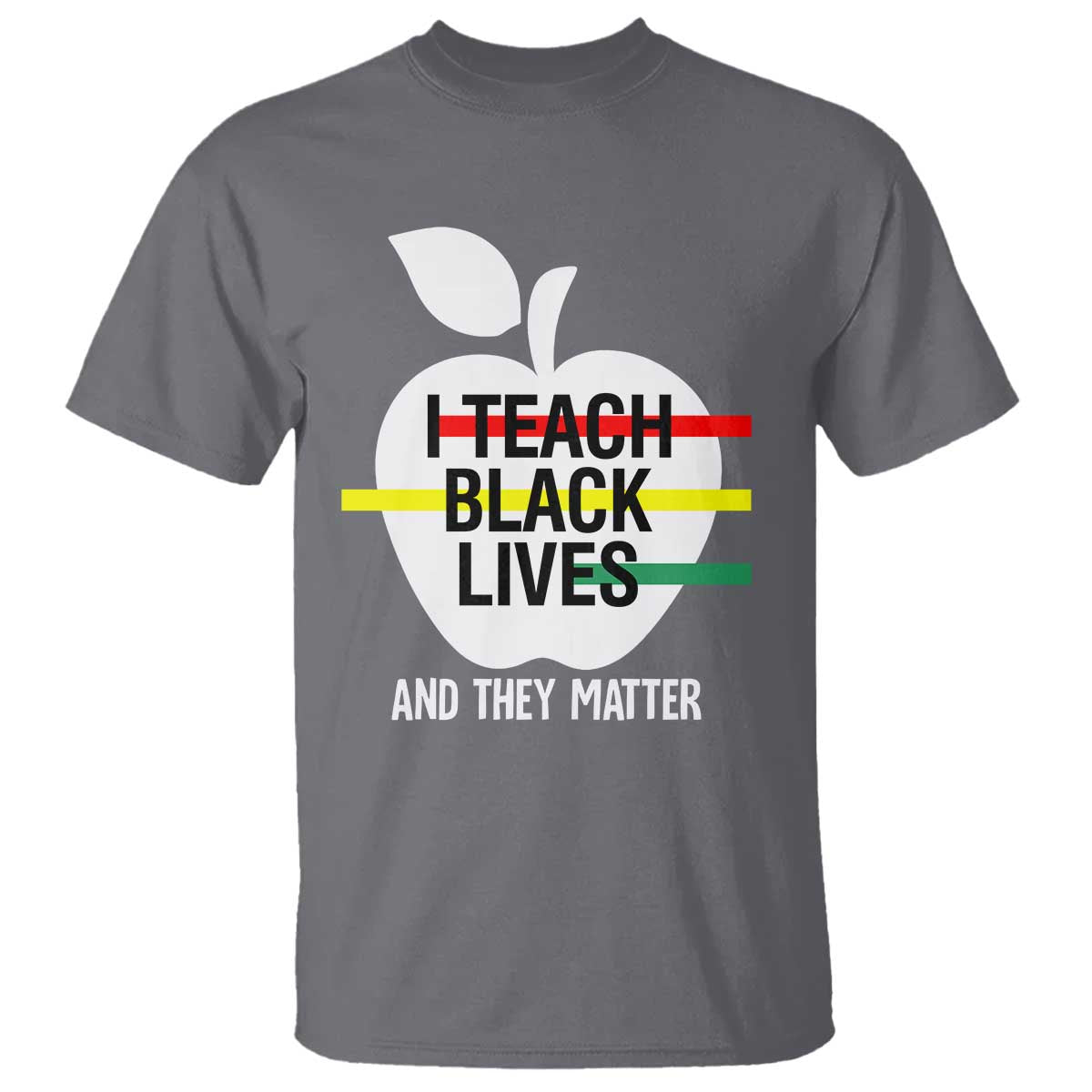 Black Teacher Life T Shirt I Teach Black Lives And They Matter Black History Month
