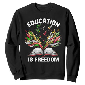 Black Teacher Pride Sweatshirt Education Is Freedom African Americans Black History Month