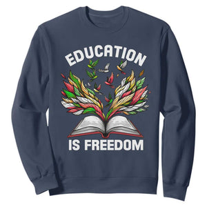 Black Teacher Pride Sweatshirt Education Is Freedom African Americans Black History Month