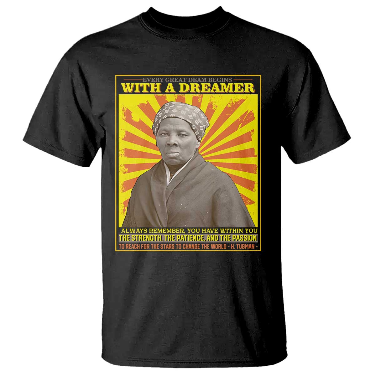 Harriet Tubman T Shirt Every Great Dream Begins With A Dreamer Black Pride