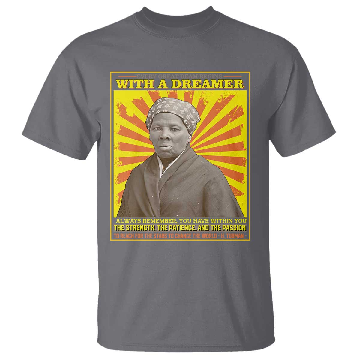 Harriet Tubman T Shirt Every Great Dream Begins With A Dreamer Black Pride