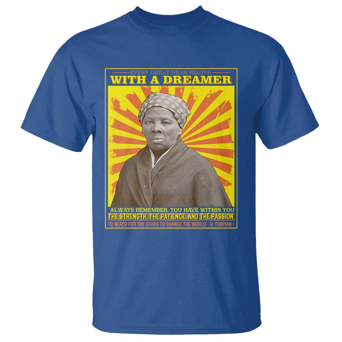 Harriet Tubman T Shirt Every Great Dream Begins With A Dreamer Black Pride
