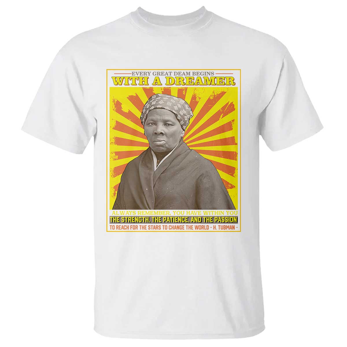 Harriet Tubman T Shirt Every Great Dream Begins With A Dreamer Black Pride