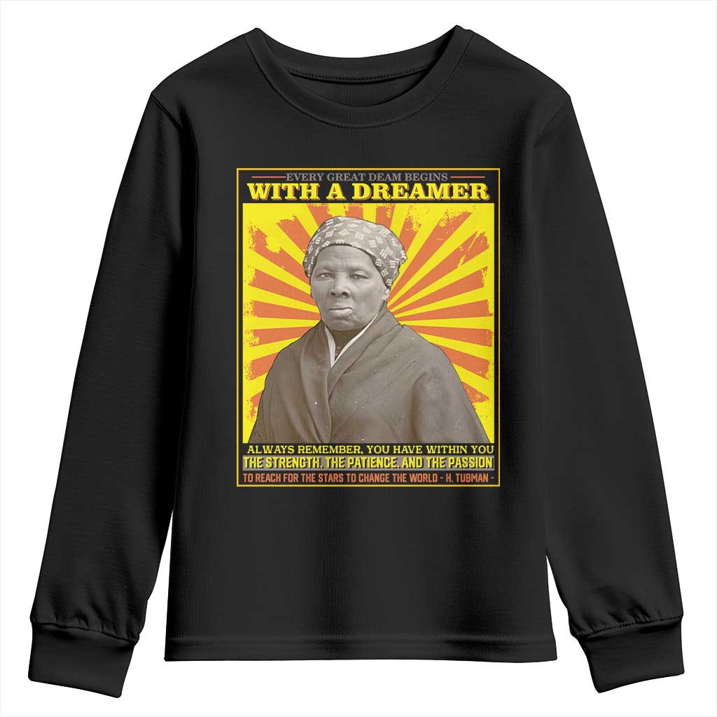 Harriet Tubman Youth Long Sleeve Shirt Every Great Dream Begins With A Dreamer Black Pride