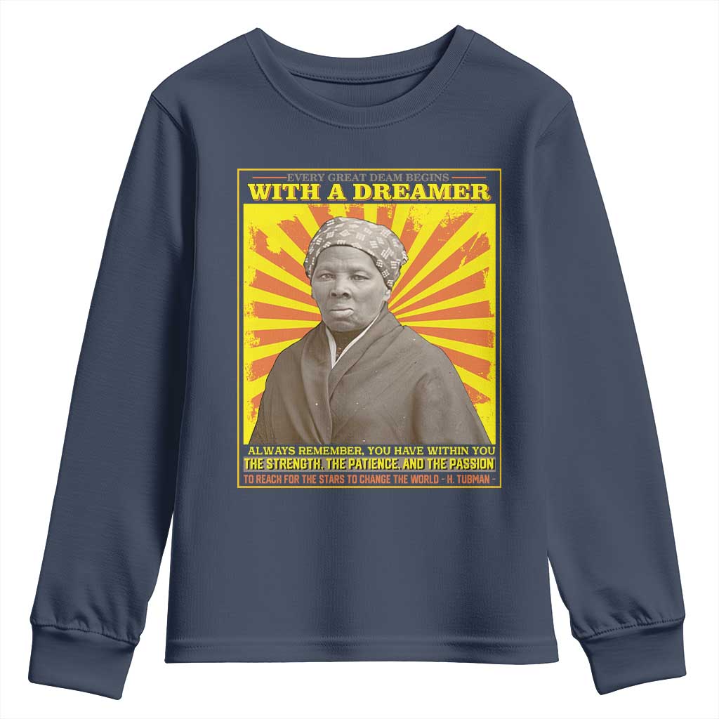 Harriet Tubman Youth Long Sleeve Shirt Every Great Dream Begins With A Dreamer Black Pride
