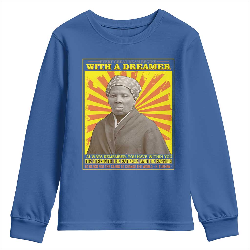Harriet Tubman Youth Long Sleeve Shirt Every Great Dream Begins With A Dreamer Black Pride