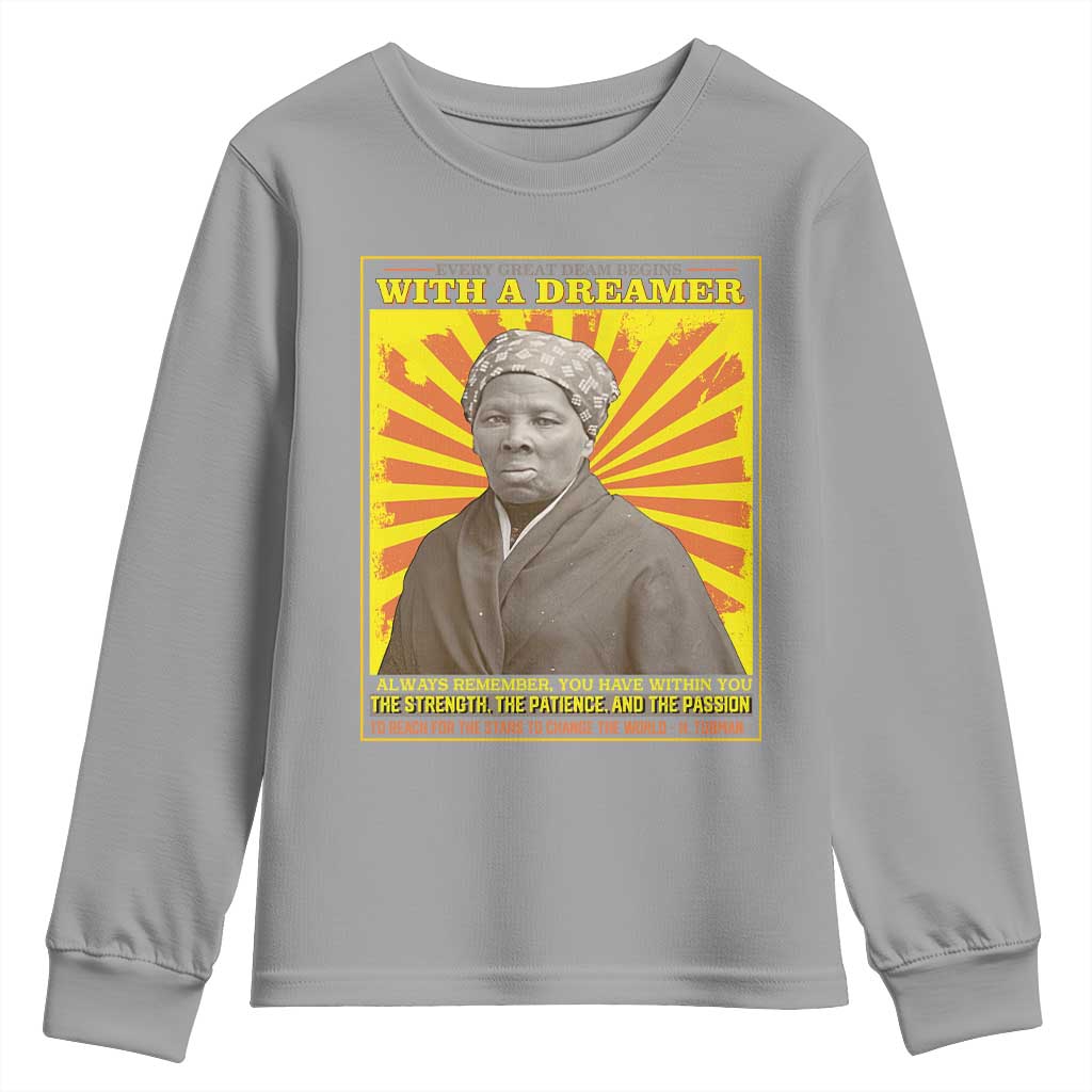 Harriet Tubman Youth Long Sleeve Shirt Every Great Dream Begins With A Dreamer Black Pride