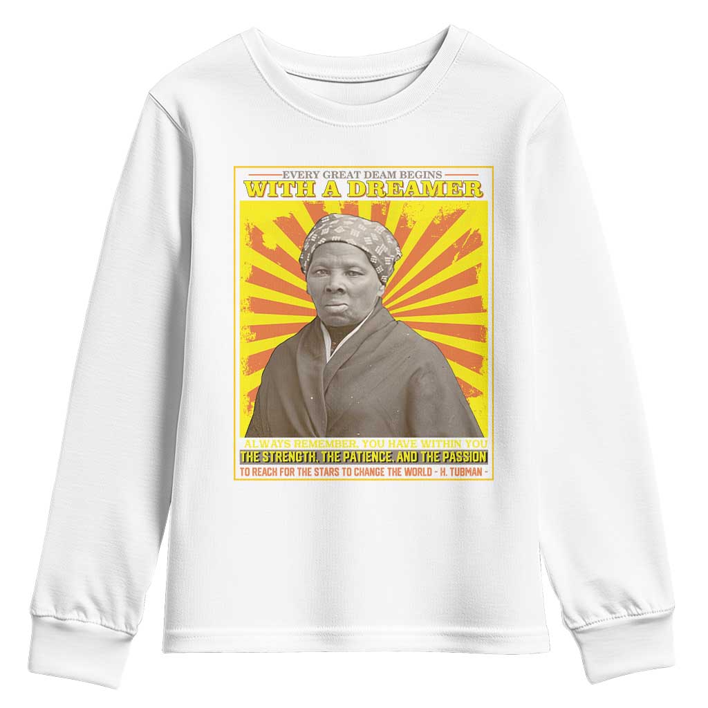 Harriet Tubman Youth Long Sleeve Shirt Every Great Dream Begins With A Dreamer Black Pride