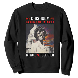Shirley Chisholm Sweatshirt Unbought And Unbossed Bring U.S. Together BHM Melanin