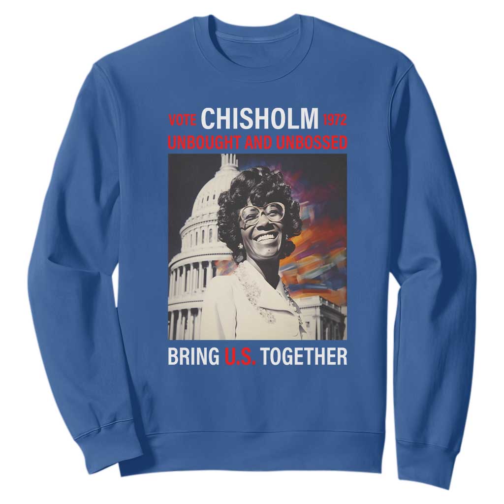 Shirley Chisholm Sweatshirt Unbought And Unbossed Bring U.S. Together BHM Melanin