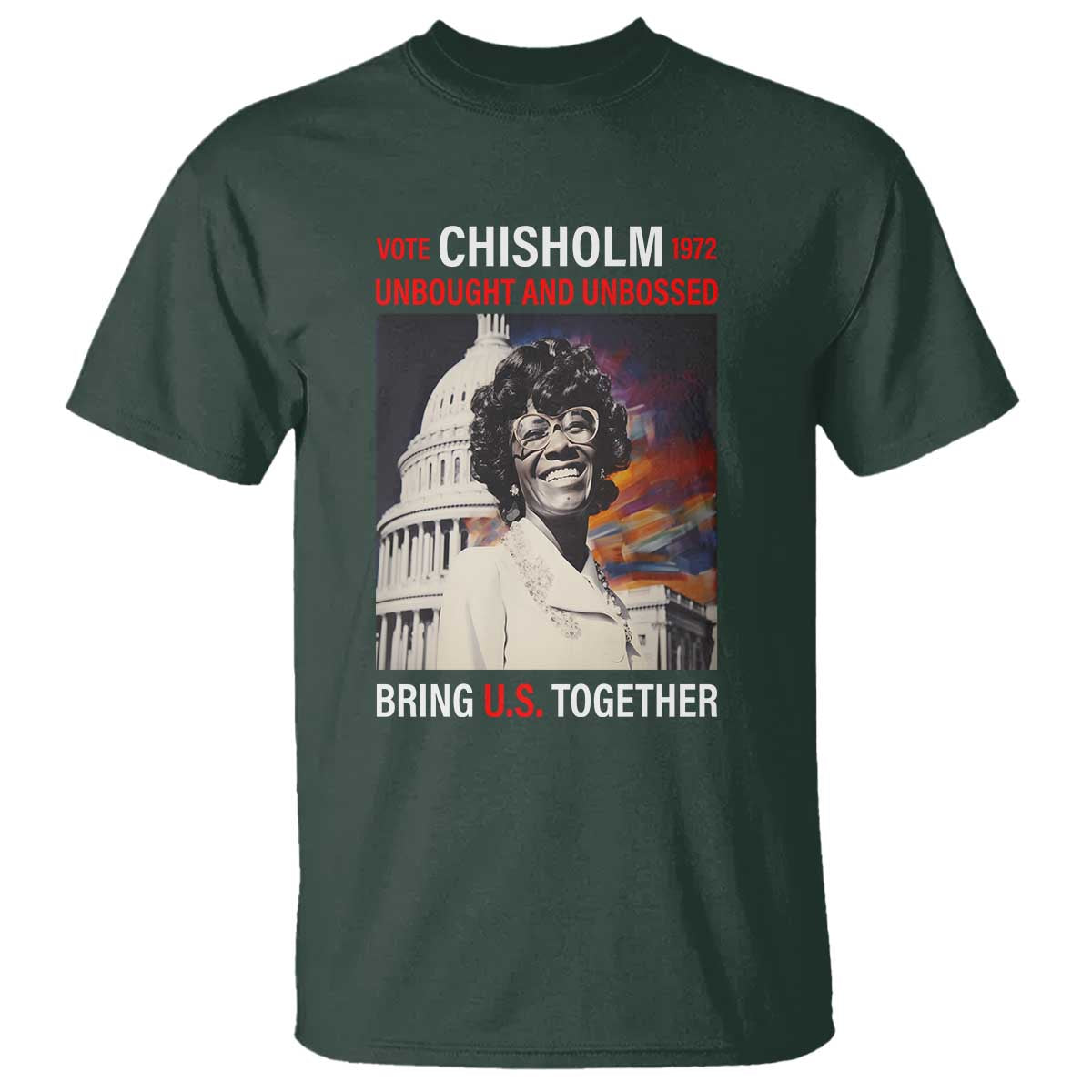 Shirley Chisholm T Shirt Unbought And Unbossed Bring U.S. Together BHM Melanin
