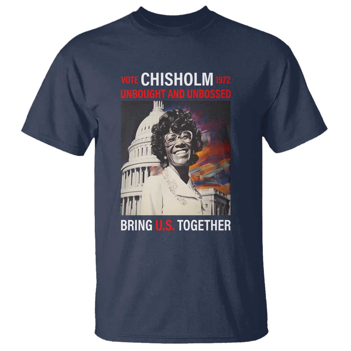 Shirley Chisholm T Shirt Unbought And Unbossed Bring U.S. Together BHM Melanin