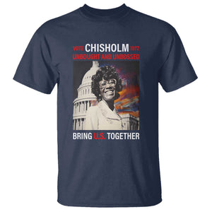 Shirley Chisholm T Shirt Unbought And Unbossed Bring U.S. Together BHM Melanin