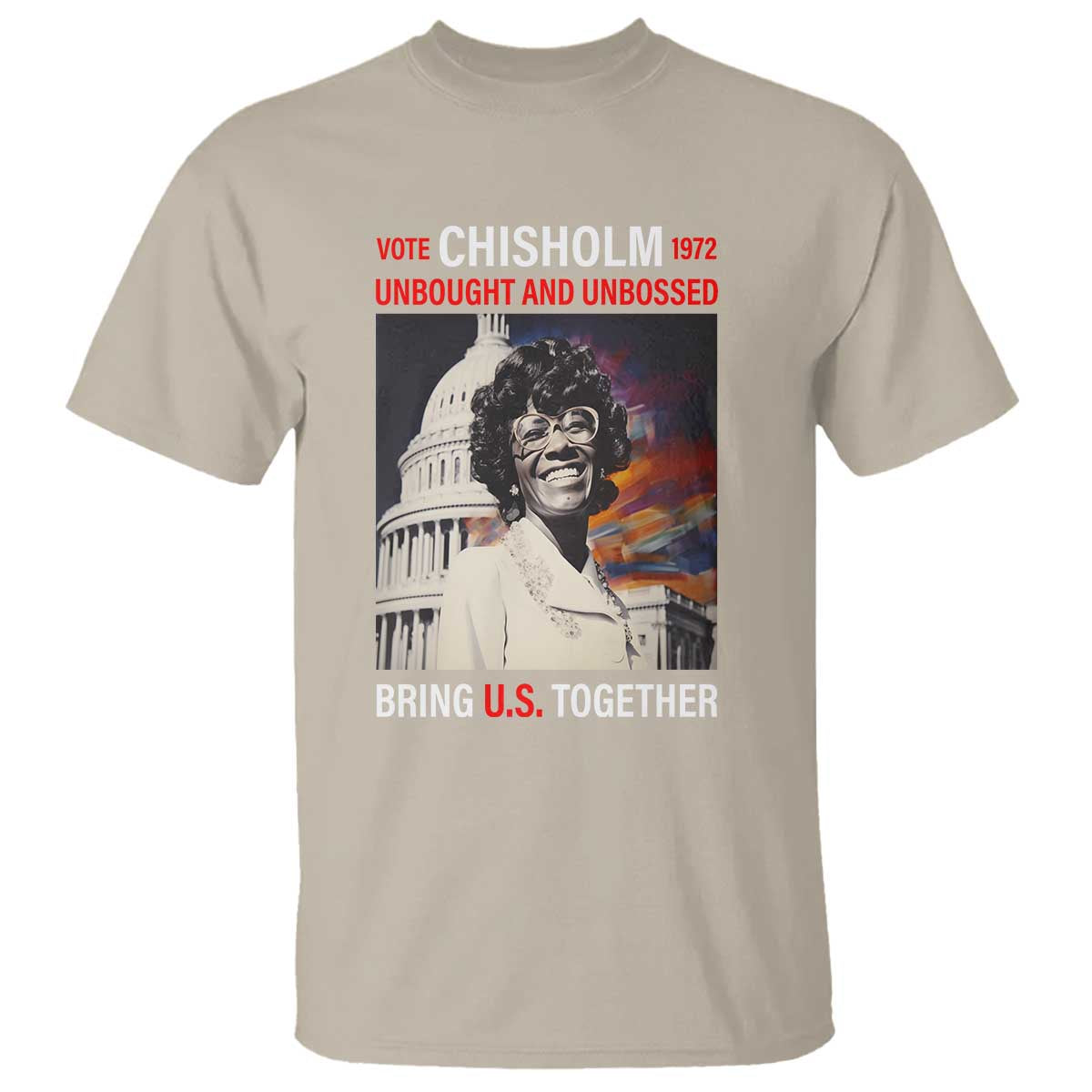 Shirley Chisholm T Shirt Unbought And Unbossed Bring U.S. Together BHM Melanin
