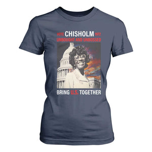 Shirley Chisholm T Shirt For Women Unbought And Unbossed Bring U.S. Together BHM Melanin
