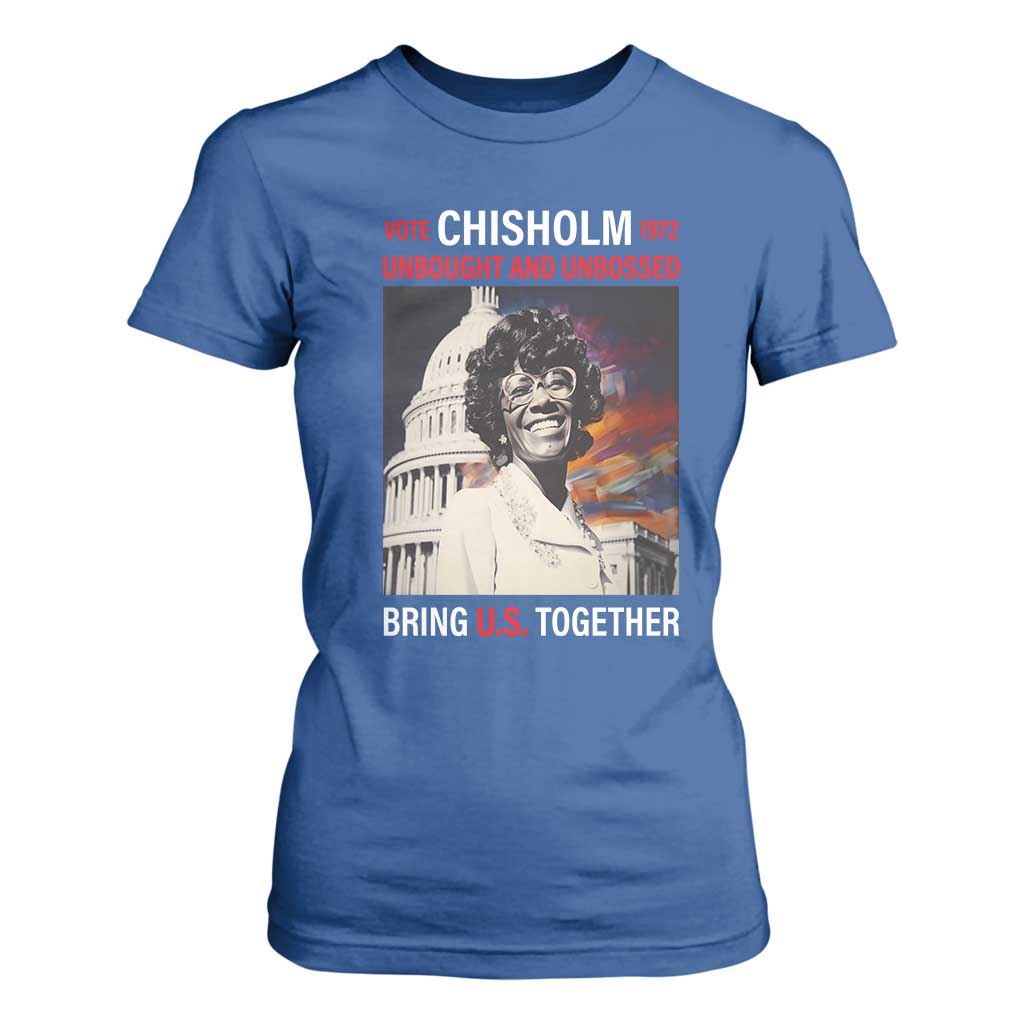 Shirley Chisholm T Shirt For Women Unbought And Unbossed Bring U.S. Together BHM Melanin