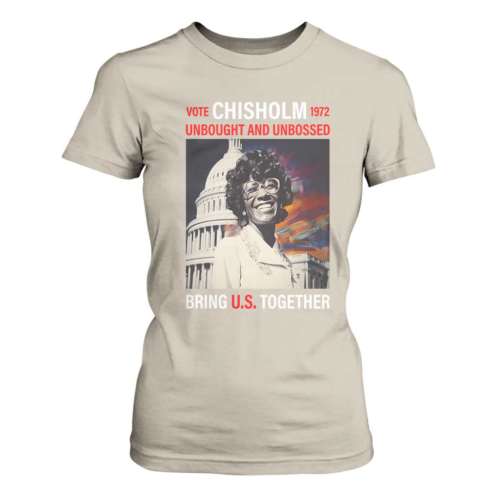 Shirley Chisholm T Shirt For Women Unbought And Unbossed Bring U.S. Together BHM Melanin