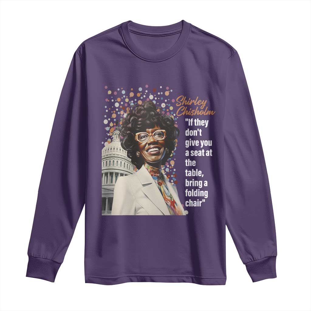 Shirley Chisholm Long Sleeve Shirt If They Don't Give You A Seat Black Civil Rights
