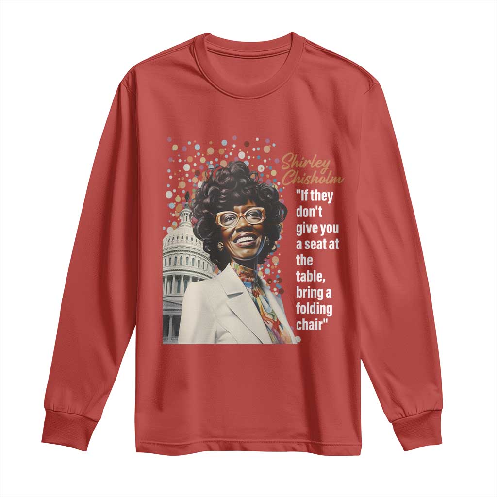 Shirley Chisholm Long Sleeve Shirt If They Don't Give You A Seat Black Civil Rights