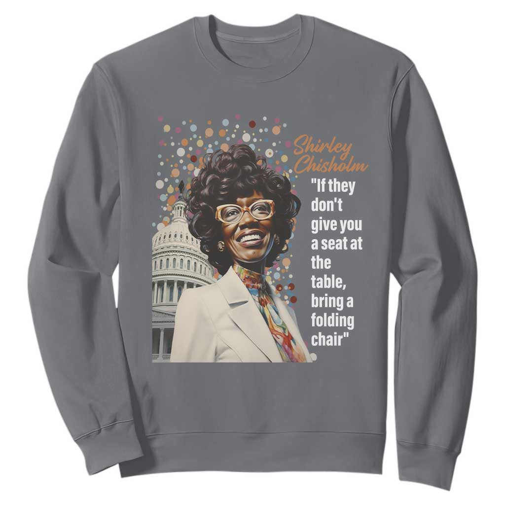 Shirley Chisholm Sweatshirt If They Don't Give You A Seat Black Civil Rights