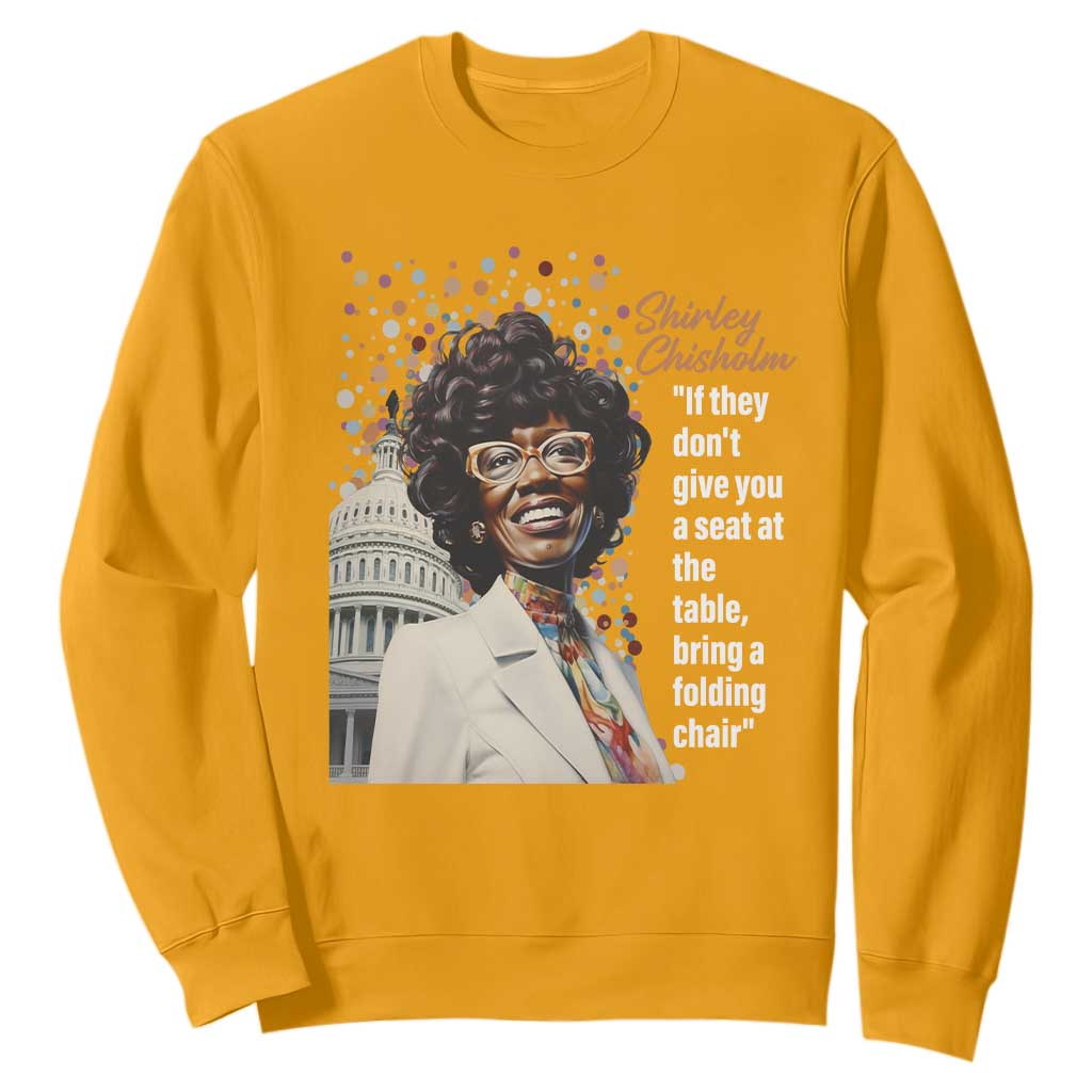 Shirley Chisholm Sweatshirt If They Don't Give You A Seat Black Civil Rights