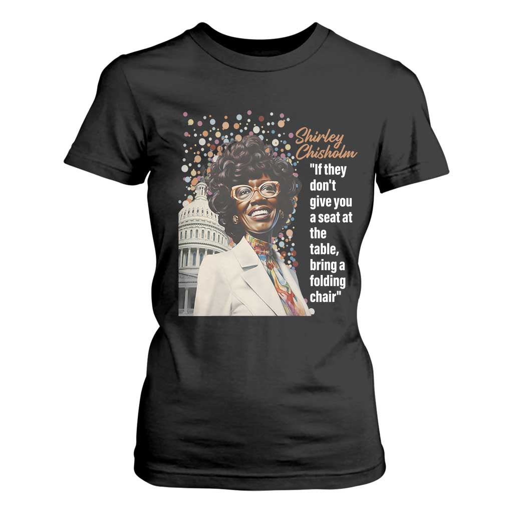 Shirley Chisholm T Shirt For Women If They Don't Give You A Seat Black Civil Rights