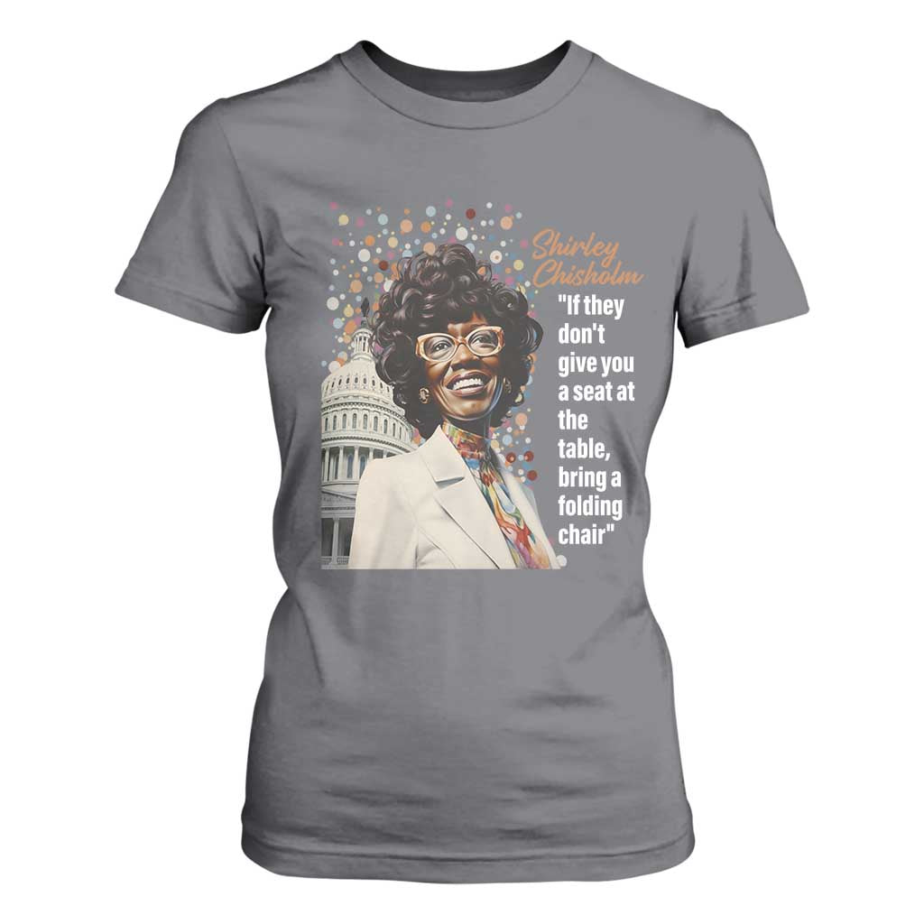 Shirley Chisholm T Shirt For Women If They Don't Give You A Seat Black Civil Rights