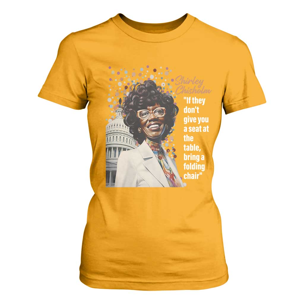 Shirley Chisholm T Shirt For Women If They Don't Give You A Seat Black Civil Rights