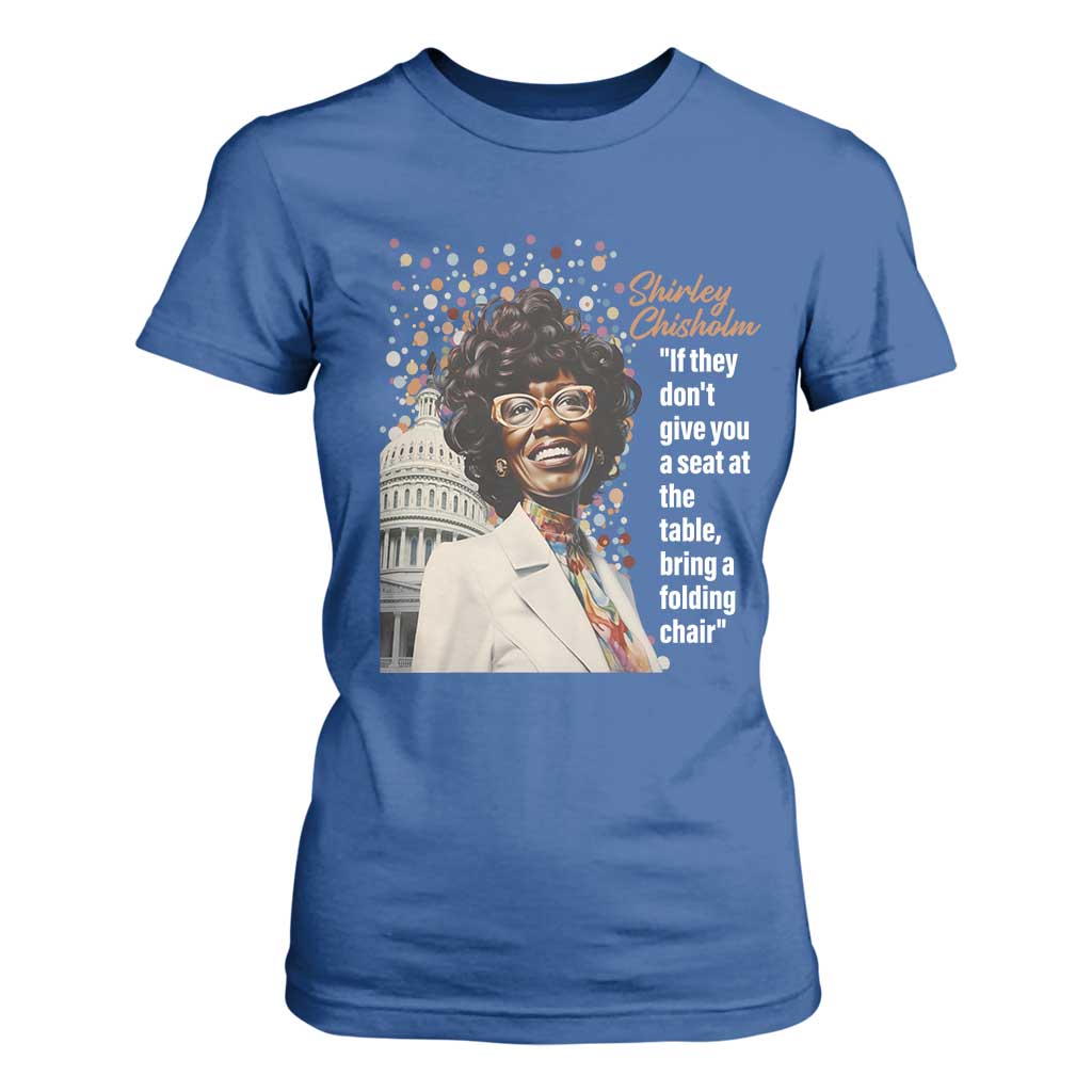 Shirley Chisholm T Shirt For Women If They Don't Give You A Seat Black Civil Rights