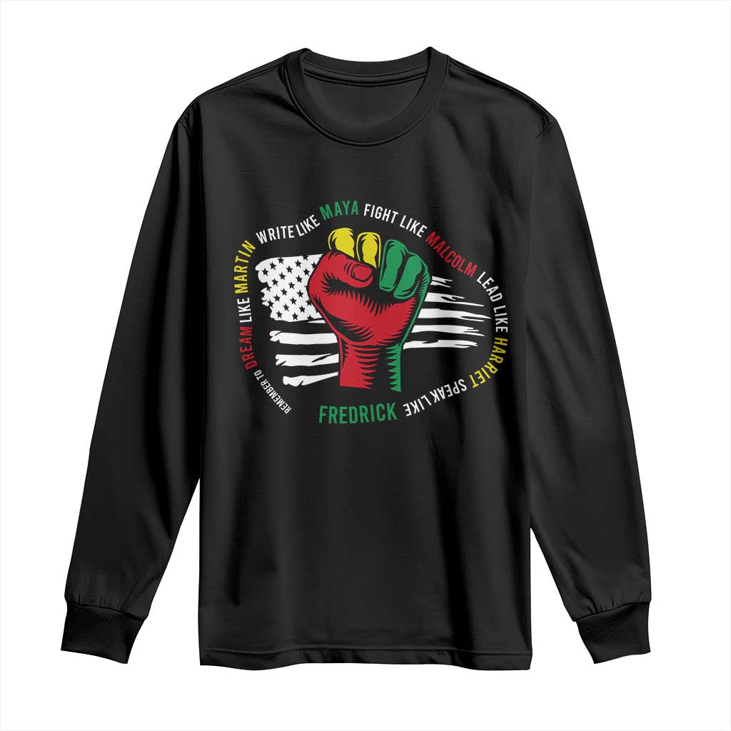 Black Civil Rights Long Sleeve Shirt Dream Like Martin Write Like Maya Fight Like Macolm Lead Like Harriet Speak Like Fredrick