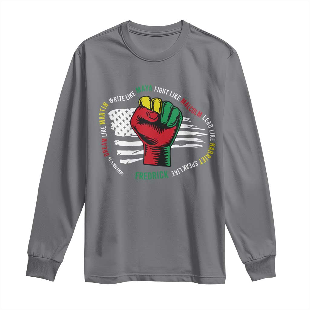 Black Civil Rights Long Sleeve Shirt Dream Like Martin Write Like Maya Fight Like Macolm Lead Like Harriet Speak Like Fredrick