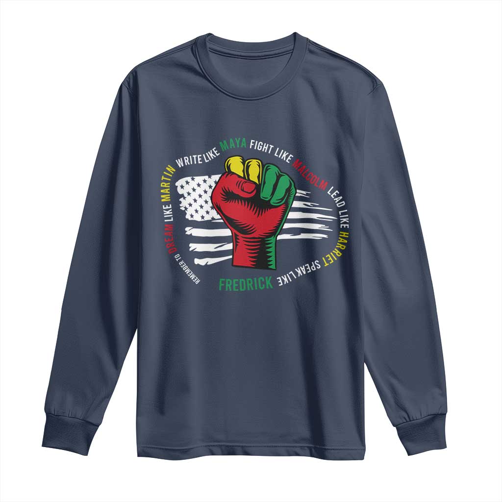 Black Civil Rights Long Sleeve Shirt Dream Like Martin Write Like Maya Fight Like Macolm Lead Like Harriet Speak Like Fredrick