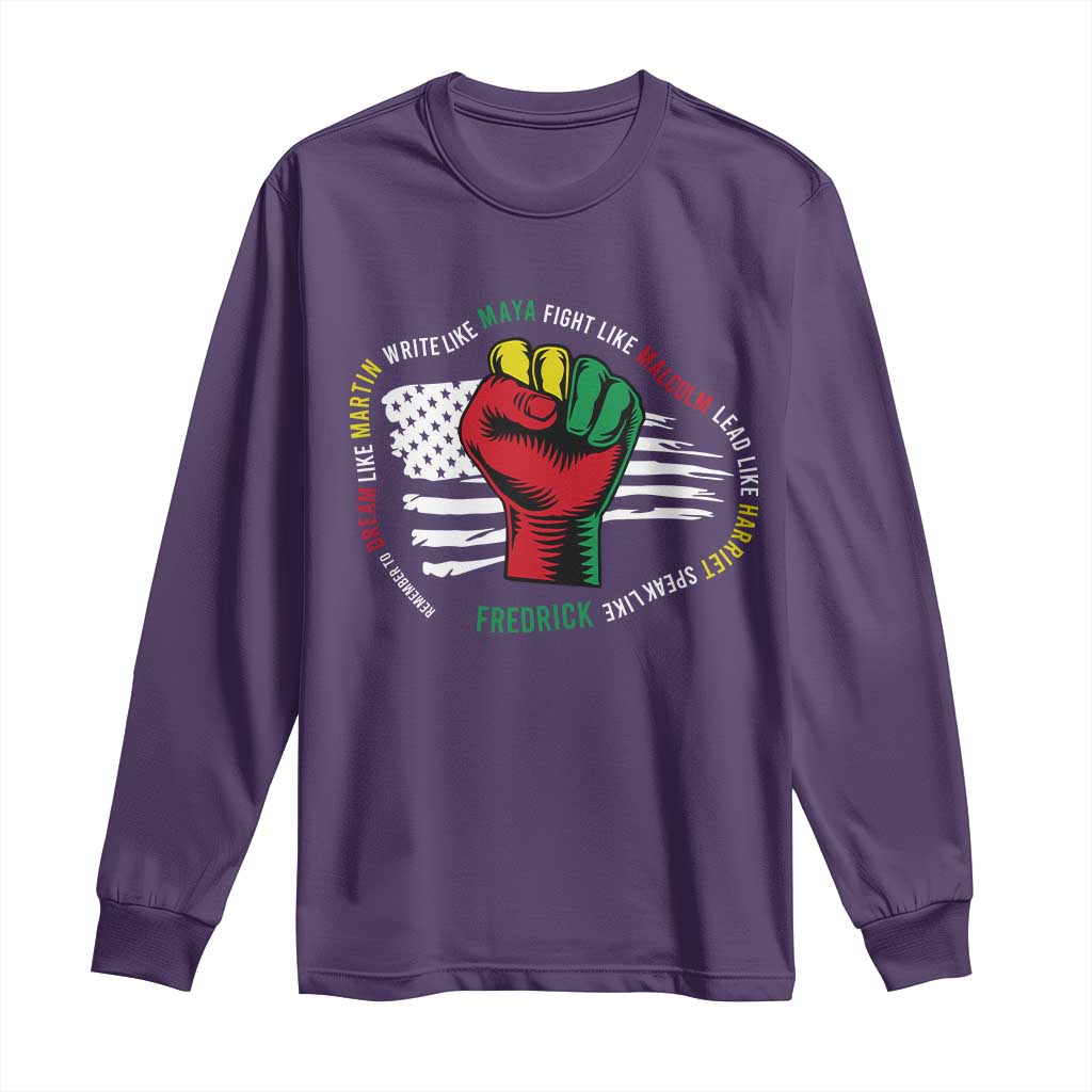 Black Civil Rights Long Sleeve Shirt Dream Like Martin Write Like Maya Fight Like Macolm Lead Like Harriet Speak Like Fredrick