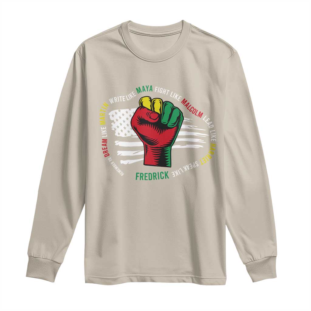 Black Civil Rights Long Sleeve Shirt Dream Like Martin Write Like Maya Fight Like Macolm Lead Like Harriet Speak Like Fredrick